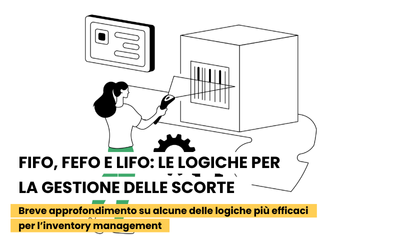 FIFO, FEFO e LIFO: le logiche per la gestione delle scorte
