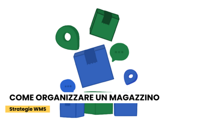 Come organizzare un magazzino: strategie e WMS