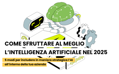 Come sfruttare al meglio l’intelligenza artificiale nel 2025