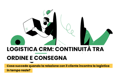 Logistica CRM: continuità tra ordine e consegna
