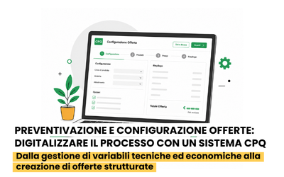 Preventivazione e configurazione offerte: digitalizzare il processo con un sistema CPQ